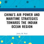 خرید و دانلود نسخه کامل کتاب China’s Air Power and Maritime Strategies Towards the Indian Ocean Region