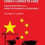 خرید و دانلود نسخه کامل کتاب China’s Chance to Lead: Acquiring Global Influence via Infrastructure Development and Digitalization
