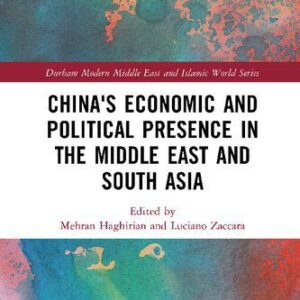 خرید و دانلود نسخه کامل کتاب China’s Economic and Political Presence in the Middle East and South Asia