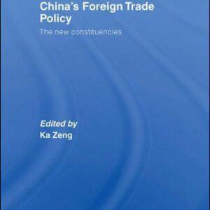خرید و دانلود نسخه کامل کتاب China’s Foreign Trade Policy: The New Constituencies (Routledge Contemporary China SeriesÃ¡)