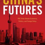 خرید و دانلود نسخه کامل کتاب China’s Futures: PRC Elites Debate Economics, Politics, and Foreign Policy