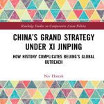 خرید و دانلود نسخه کامل کتاب China’s Grand Strategy Under XI Jinping: How History Complicates Beijing’s Global Outreach