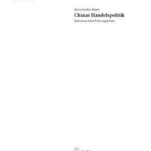 خرید و دانلود نسخه کامل کتاب Chinas Handelspolitik : Dominanz ohne Führungswillen