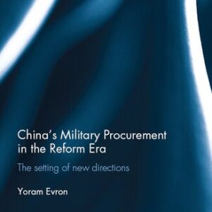 خرید و دانلود نسخه کامل کتاب China’s Military Procurement in the Reform Era: The Setting of New Directions