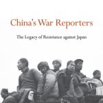 خرید و دانلود نسخه کامل کتاب China’s War Reporters: The Legacy of Resistance Against Japan