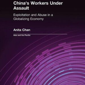 خرید و دانلود نسخه کامل کتاب China’s Workers Under Assault: Exploitation and Abuse in a Globalizing Economy