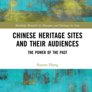 خرید و دانلود نسخه کامل کتاب Chinese Heritage Sites and their Audiences: The Power of the Past