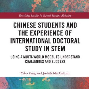 خرید و دانلود نسخه کامل کتاب Chinese Students and the Experience of International Doctoral Study in STEM: Using a Multi-World Model to Understand Challenges and Success