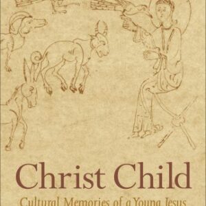 خرید و دانلود نسخه کامل کتاب Christ Child : cultural memories of a young Jesus