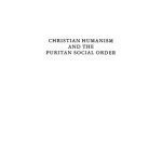 خرید و دانلود نسخه کامل کتاب Christian Humanism and the Puritan Social Order (Ideas in Context)