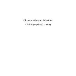 خرید و دانلود نسخه کامل کتاب Christian-Muslim Relations: A Bibliographical History, Volume 7: Central and Eastern Europe, Asia, Africa and South America 1500-1600