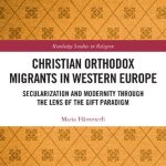 خرید و دانلود نسخه کامل کتاب Christian Orthodox Migrants in Western Europe: Secularization and Modernity through the Lens of the Gift Paradigm