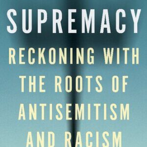 خرید و دانلود نسخه کامل کتاب Christian Supremacy: Reckoning with the Roots of Antisemitism and Racism