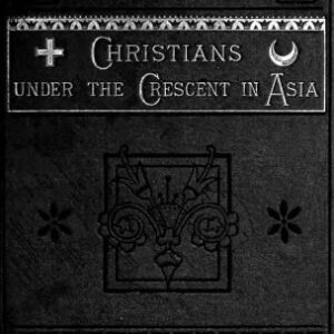 خرید و دانلود نسخه کامل کتاب Christians Under the Crescent in Asia