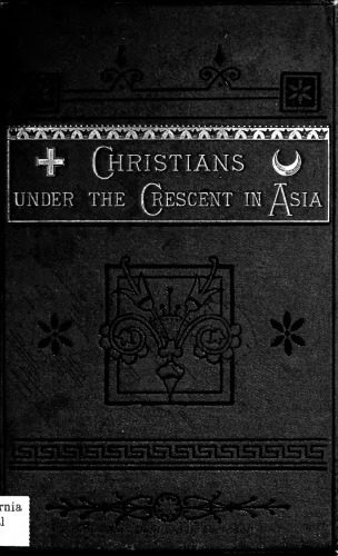 خرید و دانلود نسخه کامل کتاب Christians Under the Crescent in Asia_68dff3b9cd9c3.jpeg خرید و دانلود نسخه کامل کتاب Christians Under the Crescent in Asia