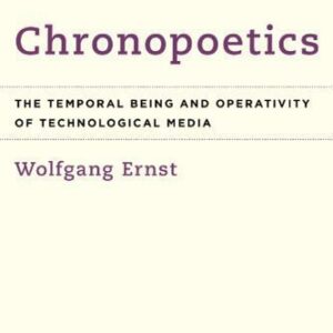 خرید و دانلود نسخه کامل کتاب Chronopoetics: The Temporal Being and Operativity of Technological Media