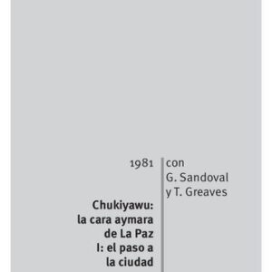 خرید و دانلود نسخه کامل کتاب Chukiyawu: la cara aymara de La Paz. Tomo I: el paso a la ciudad