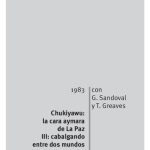 خرید و دانلود نسخه کامل کتاب Chukiyawu: la cara aymara de La Paz. Tomo III: cabalgando entre dos mundos