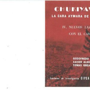 خرید و دانلود نسخه کامل کتاب Chukiyawu: la cara aymara de La Paz. Tomo IV: Nuevos lazos con el campo