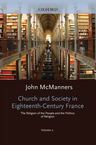 خرید و دانلود نسخه کامل کتاب Church and Society in Eighteenth-Century France: Volume 2: The Religion of the People and the Politics of Religion_68ea3799b5606.jpeg خرید و دانلود نسخه کامل کتاب Church and Society in Eighteenth-Century France: Volume 2: The Religion of the People and the Politics of Religion