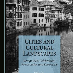 خرید و دانلود نسخه کامل کتاب Cities and Cultural Landscapes: Recognition, Celebration, Preservation and Experience
