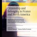 خرید و دانلود نسخه کامل کتاب Citizenship and Belonging in France and North America: Multicultural Perspectives on Political, Cultural and Artistic Representations of Immigration