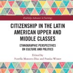 خرید و دانلود نسخه کامل کتاب Citizenship in the Latin American Upper and Middle Classes: Ethnographic Perspectives on Culture and Politics