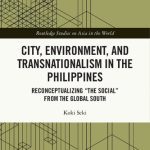 خرید و دانلود نسخه کامل کتاب City, Environment, and Transnationalism in the Philippines: Reconceptualizing “the Social” from the Global South