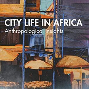خرید و دانلود نسخه کامل کتاب City Life in Africa: Anthropological Insights