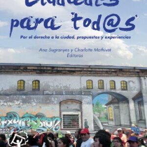 خرید و دانلود نسخه کامل کتاب Ciudades para tod@s. Por el derecho a la ciudad, propuestas y experiencias