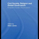 خرید و دانلود نسخه کامل کتاب Civil Society, Religion and Global Governance: Paradigms of Power and Persuasion (Civil Society, Religion and Global Governance)
