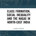 خرید و دانلود نسخه کامل کتاب Class Formation, Social Inequality and the Nagas in North-East India
