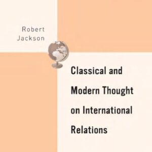 خرید و دانلود نسخه کامل کتاب Classical and Modern Thought on International Relations