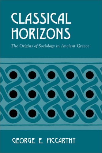 خرید و دانلود نسخه کامل کتاب Classical Horizons: The Origins of Sociology in Ancient Greece_68f8bcb02a19b.jpeg خرید و دانلود نسخه کامل کتاب Classical Horizons: The Origins of Sociology in Ancient Greece