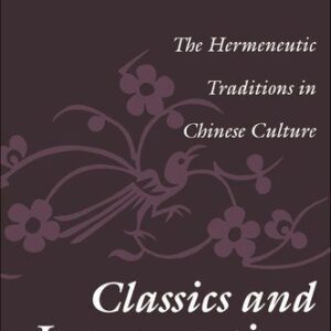 خرید و دانلود نسخه کامل کتاب Classics and Interpretations: The Hermeneutic Traditions in Chinese Culture