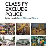 خرید و دانلود نسخه کامل کتاب Classify, Exclude, Police: Urban Lives in South Africa and Nigeria
