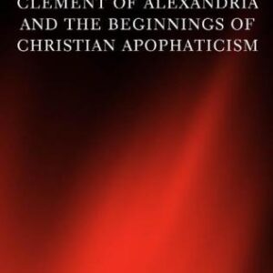 خرید و دانلود نسخه کامل کتاب Clement of Alexandria and the Beginnings of Christian Apophaticism
