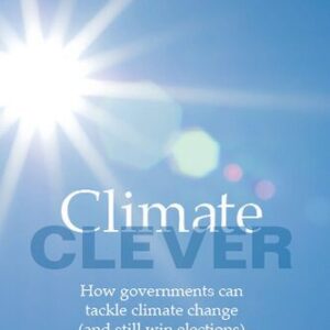 خرید و دانلود نسخه کامل کتاب Climate Clever: How Governments Can Tackle Climate Change (And Still Win Elections)