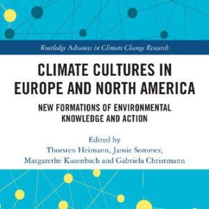 خرید و دانلود نسخه کامل کتاب Climate Cultures in Europe and North America New Formations of Environmental Knowledge and Action