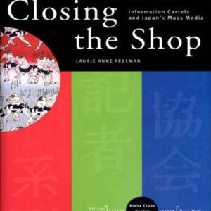 خرید و دانلود نسخه کامل کتاب Closing the Shop: Information Cartels and Japan’s Mass Media