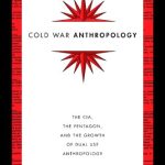 خرید و دانلود نسخه کامل کتاب Cold War Anthropology: The CIA, the Pentagon, and the Growth of Dual Use Anthropology