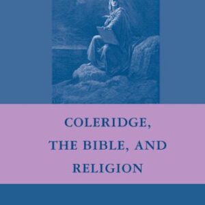 خرید و دانلود نسخه کامل کتاب Coleridge, the Bible, and Religion (Nineteenth-Century Major Lives and Letters)