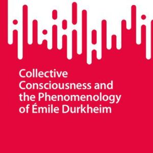 خرید و دانلود نسخه کامل کتاب Collective Consciousness and the Phenomenology of Émile Durkheim
