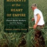 خرید و دانلود نسخه کامل کتاب Colonial Migrants at the Heart of Empire: Puerto Rican Workers on U.S. Farms