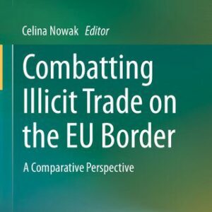خرید و دانلود نسخه کامل کتاب Combatting Illicit Trade on the EU Border: A Comparative Perspective
