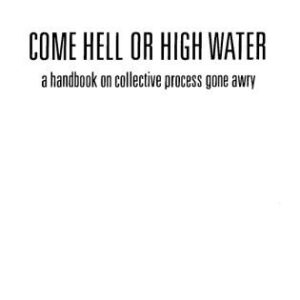 خرید و دانلود نسخه کامل کتاب Come hell or high water : a handbook on collective process gone awry