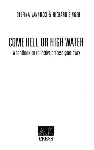 خرید و دانلود نسخه کامل کتاب Come hell or high water : a handbook on collective process gone awry_68e4be70b2a96.jpeg خرید و دانلود نسخه کامل کتاب Come hell or high water : a handbook on collective process gone awry
