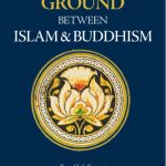 خرید و دانلود نسخه کامل کتاب Common Ground Between Islam and Buddhism: Spiritual and Ethical Affinities