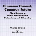 خرید و دانلود نسخه کامل کتاب Common Ground, Common Future: Moral Agency in Public Administration, Professions, and Citizenship (Public Administration and Public Policy)