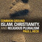 خرید و دانلود نسخه کامل کتاب Common Ground: Islam, Christianity, and Religious Pluralism